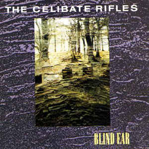 The Celibate Rifles – Blind Ear (1989)