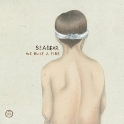 Seabear - We Built A Fire - Softship