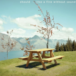 Should - Like a Fire Without Sound