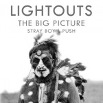 Lightouts - The Big Picture - Stray Boy - Push