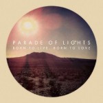 Parade Of Lights - Just Give It Up - Born to Live Born to Love