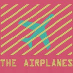 The Airplanes - Paper Hearts