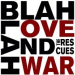 The Rescues - Everythings Gonna Be Better Next Year - Blah Blah Love and War