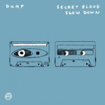 Dump - Secret Blood - Slow Down