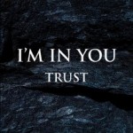 I'm in You - Call Me When You're Drunk - Trust