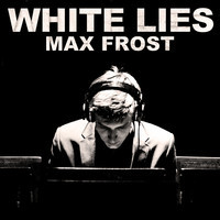 Max Frost - White Lies
