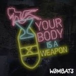 The Wombats - Your Body Is a Weapon