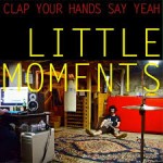 Clap Your Hands Say Yeah - Little Moments - Top - discos - Golden - Escafandrista - EP