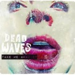 Dead Waves - Instead - Take Me Away