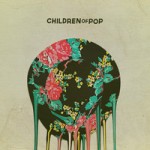 Children Of Pop - I Know