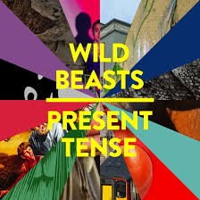 Wild Beasts - Wanderlust - Present Tense