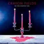 Crayon Fields - One Deserves You - Love Won't Save You