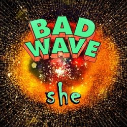 Bad Wave - She