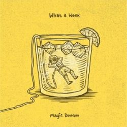 Magic Bronson - What a Week