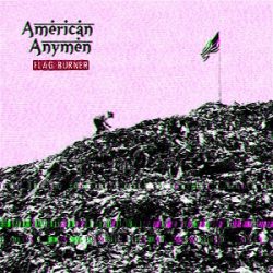 American Anymen - Flag Burner