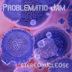 Pronto llegará Stereonucleose el nuevo álbum de Problematic Jam (2017)