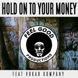 Feel Good Productions - Hold On To Your Money