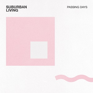 Passing Days el exuberante adelanto de Suburban Living (2018)