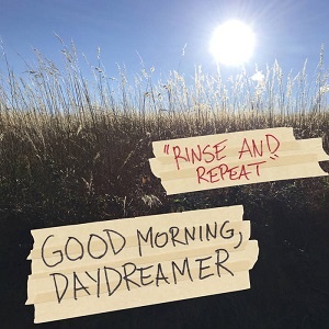 Good-Morning-Daydreamer-Rinse-and-Repeat