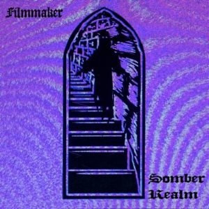 Filmmaker - Somber Realm - Invocations
