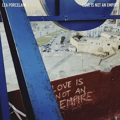 Lea Porcelain traen el single Love Is Not An Empire (2019)